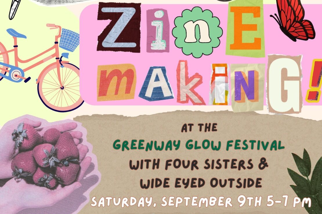 Zine-Making and Greenway Glow at Four Sisters Urban Farm