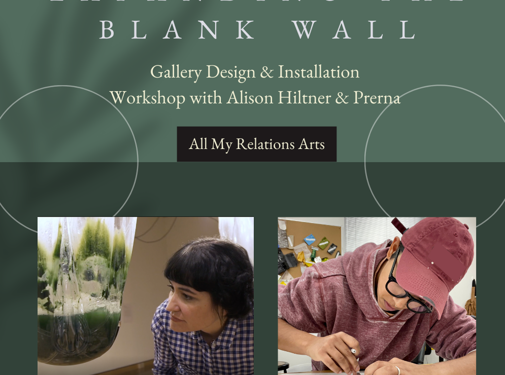 Expanding the Blank Wall: Gallery Design and Installation Workshop with Alison Hiltner and Prerna